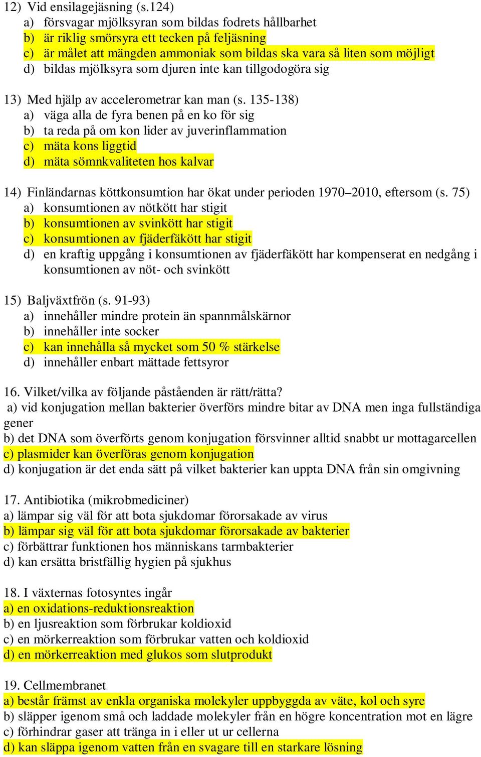 som djuren inte kan tillgodogöra sig 13) Med hjälp av accelerometrar kan man (s.