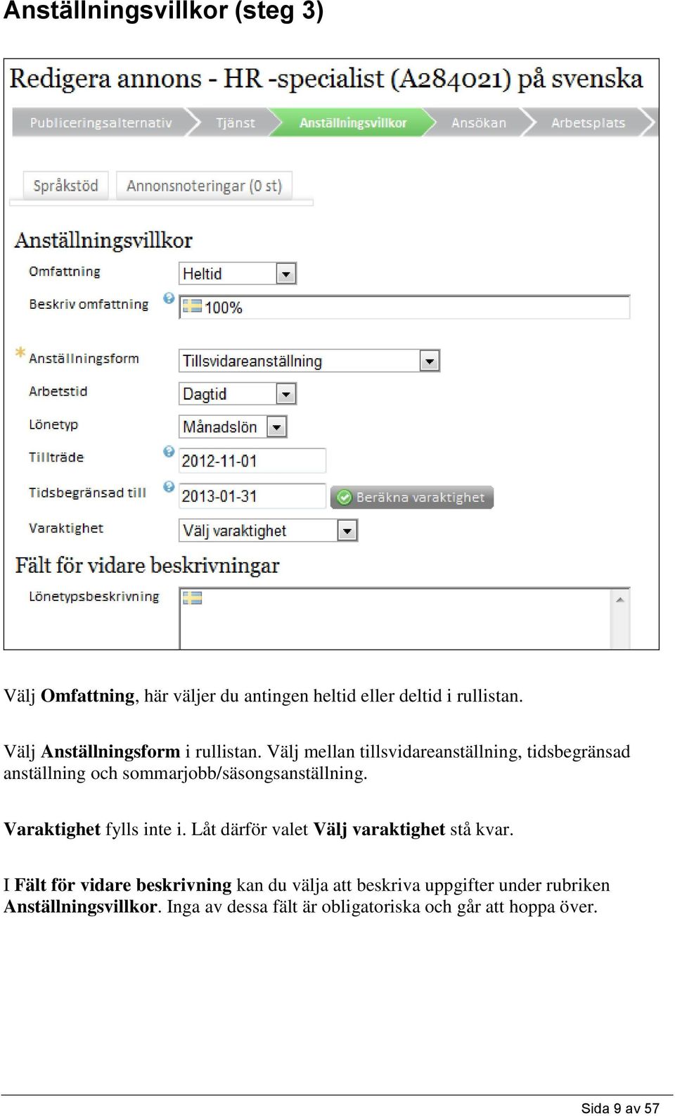 Välj mellan tillsvidareanställning, tidsbegränsad anställning och sommarjobb/säsongsanställning.