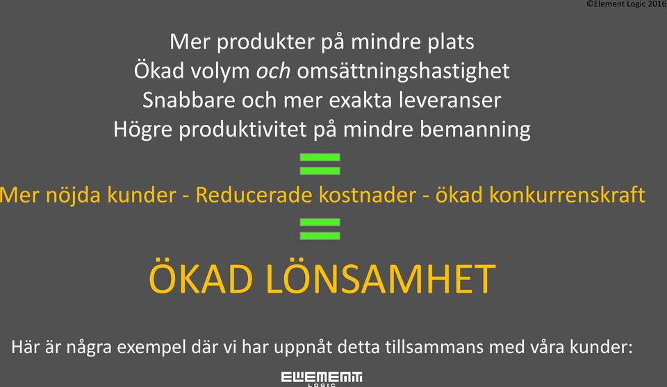 bemanning Mer nöjda kunder - Reducerade kostnader - ökad konkurrenskraft