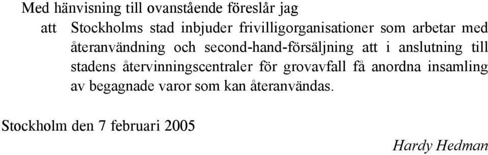 second-hand-försäljning att i anslutning till stadens återvinningscentraler för