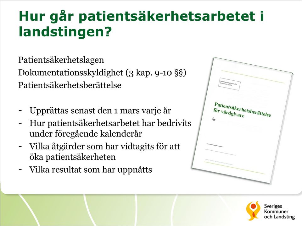 9-10 ) Patientsäkerhetsberättelse - Upprättas senast den 1 mars varje år - Hur