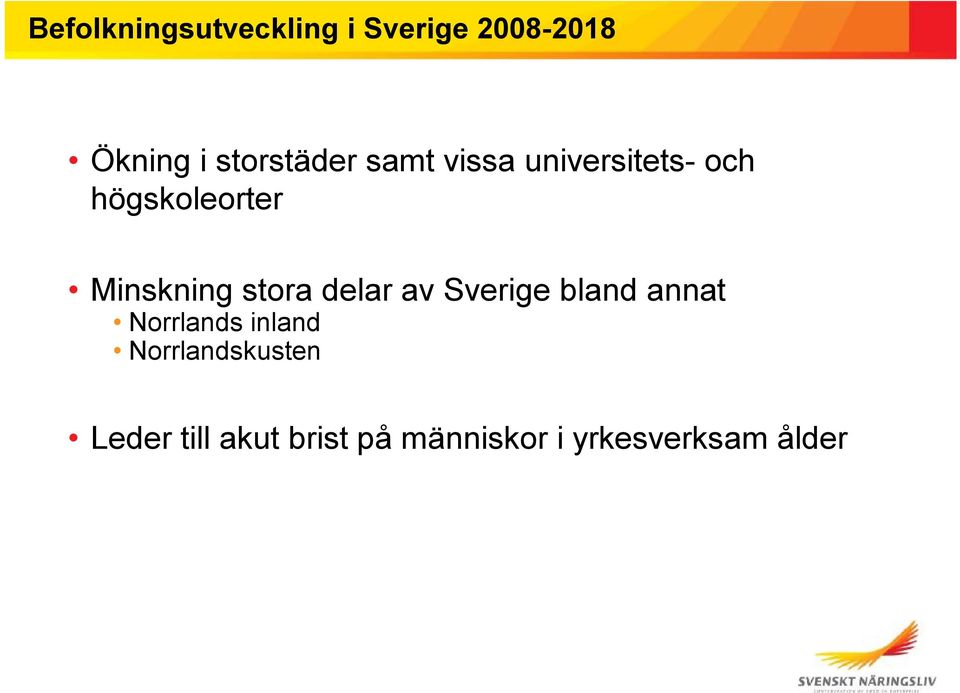 Minskning stora delar av Sverige bland annat Norrlands