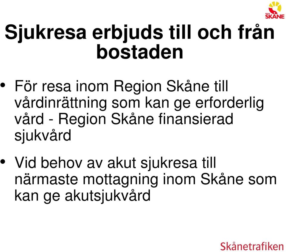 vård - Region Skåne finansierad sjukvård Vid behov av akut