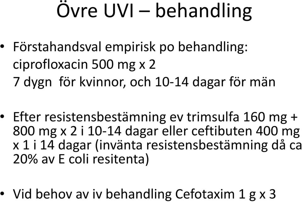 mg + 800 mg x 2 i 10-14 dagar eller ceftibuten 400 mg x 1 i 14 dagar (invänta