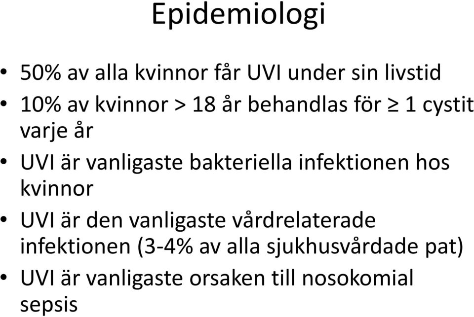 infektionen hos kvinnor UVI är den vanligaste vårdrelaterade infektionen