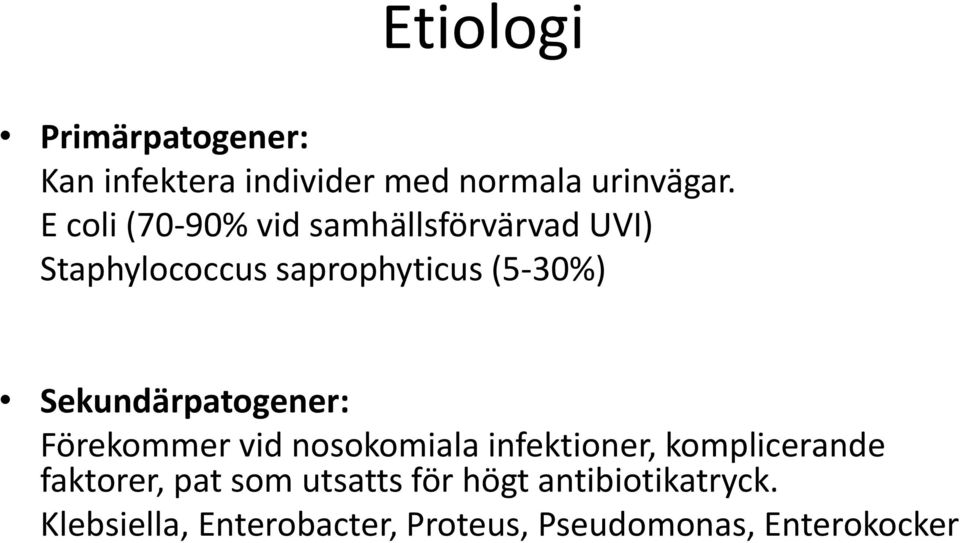 Sekundärpatogener: Förekommer vid nosokomiala infektioner, komplicerande faktorer,