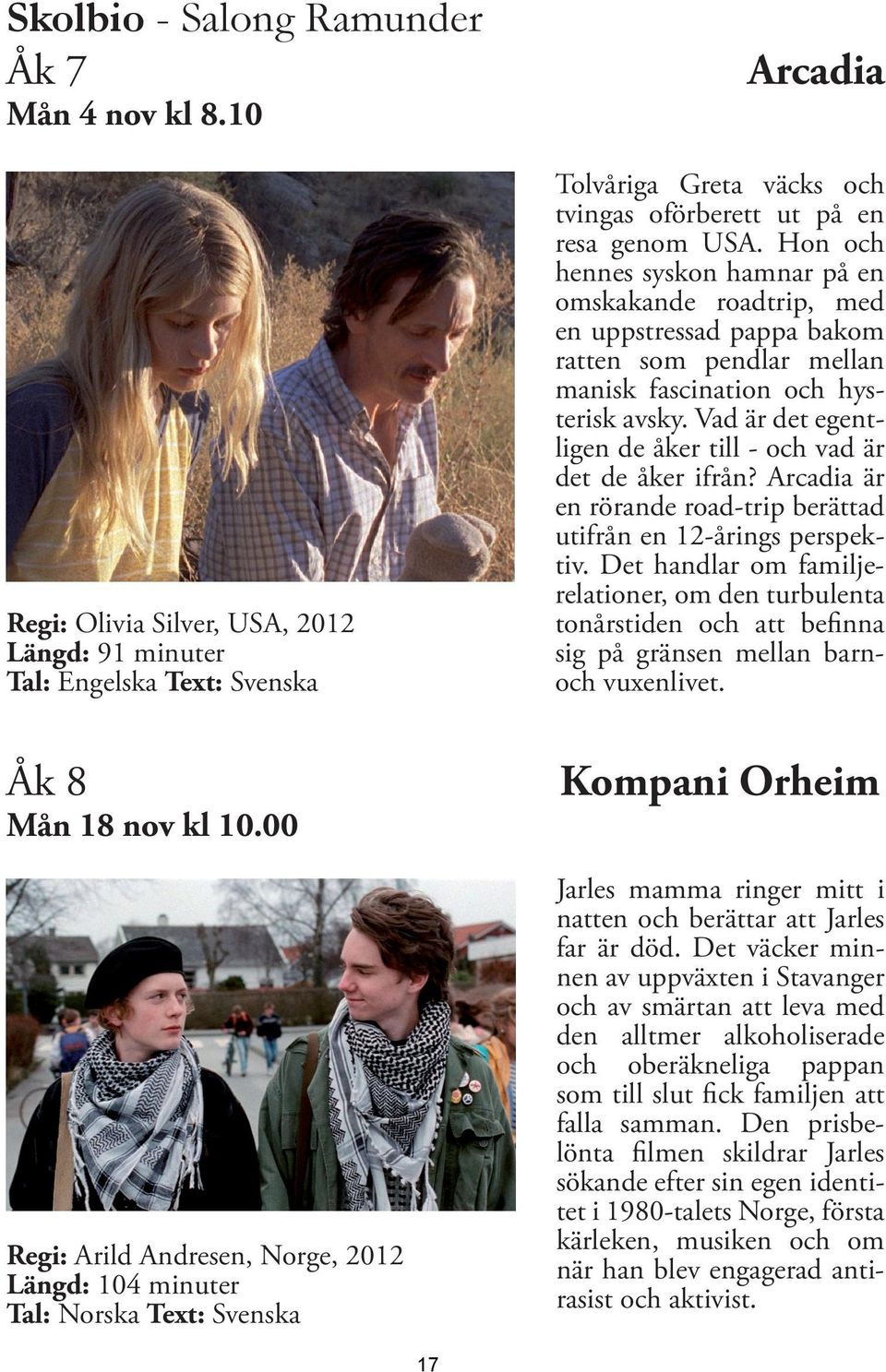 Hon och hennes syskon hamnar på en omskakande roadtrip, med en uppstressad pappa bakom ratten som pendlar mellan manisk fascination och hysterisk avsky.