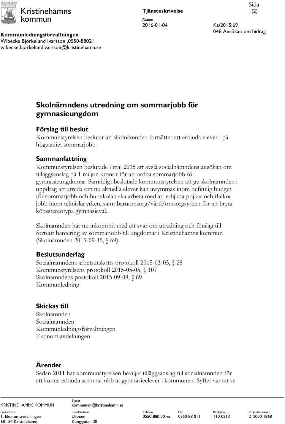 fortsätter att erbjuda elever i på högstadiet sommarjobb.