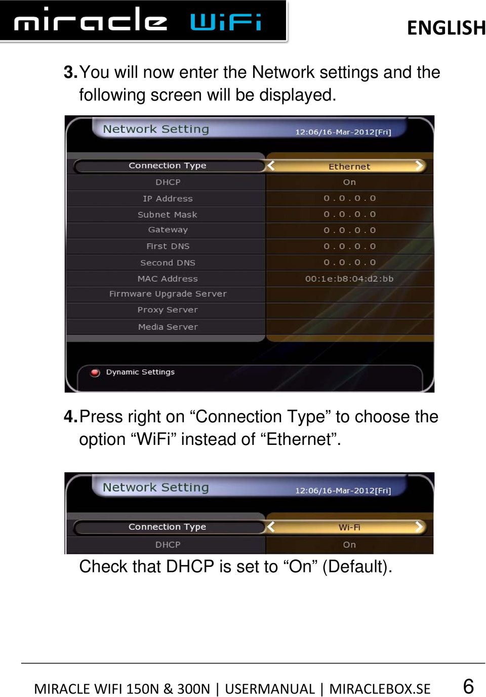 Press right on Connection Type to choose the option WiFi instead