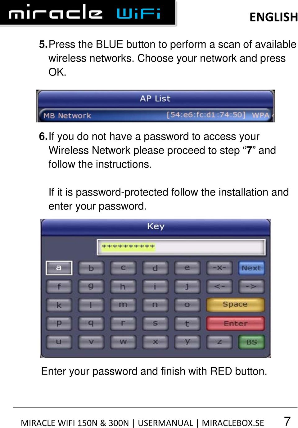 If you do not have a password to access your Wireless Network please proceed to step 7 and follow the