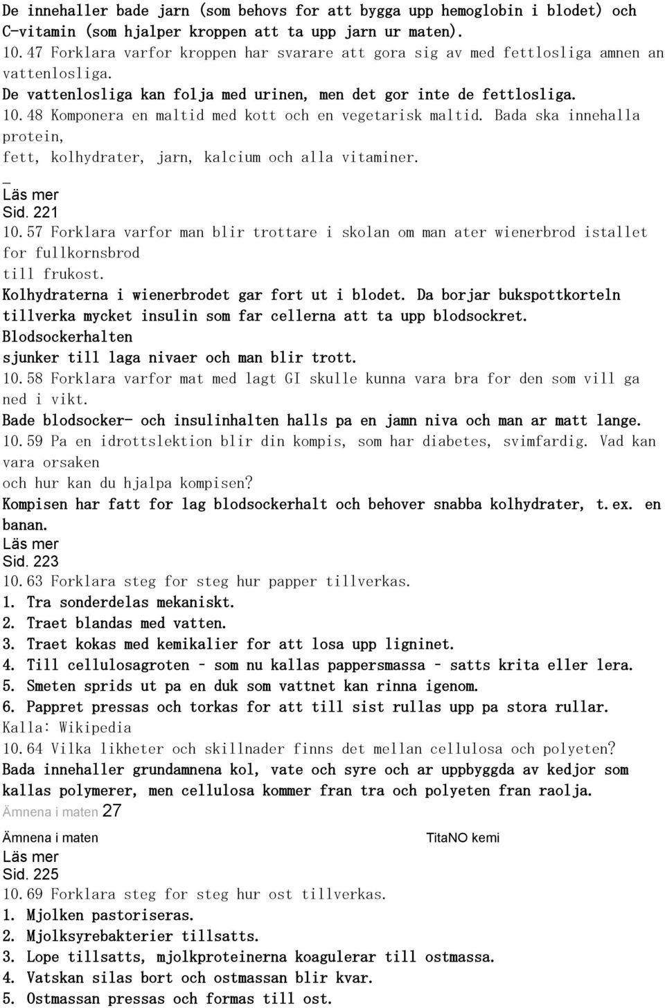 48 Komponera en maltid med kott och en vegetarisk maltid. Bada ska innehalla protein, fett, kolhydrater, jarn, kalcium och alla vitaminer. _ Sid. 221 10.