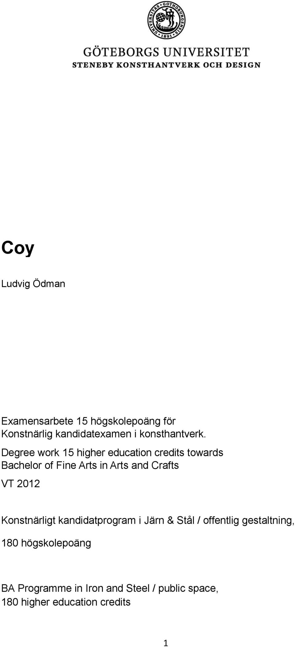 Degree work 15 higher education credits towards Bachelor of Fine Arts in Arts and Crafts