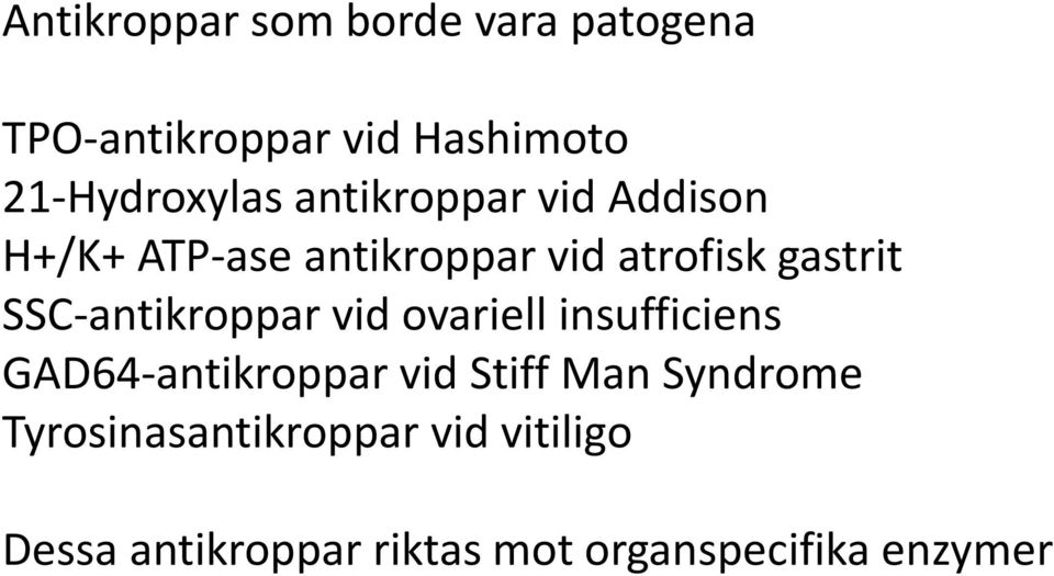 SSC-antikroppar vid ovariell insufficiens GAD64-antikroppar vid Stiff Man