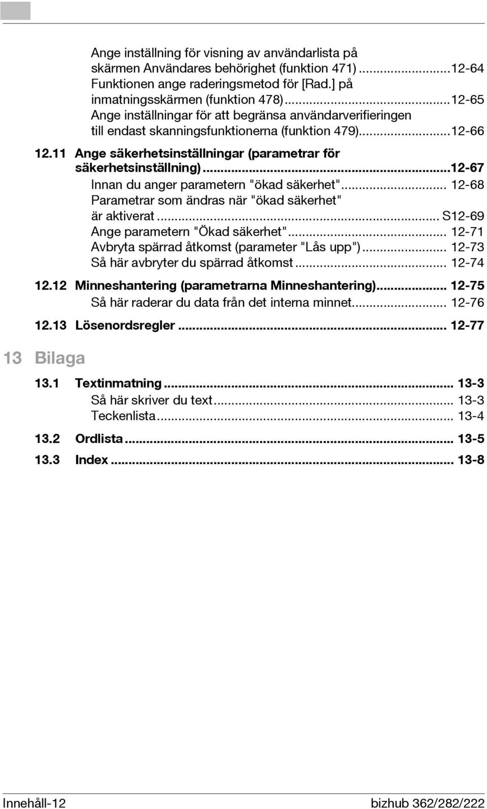 ..12-67 Innan du anger parametern "ökad säkerhet"... 12-68 Parametrar som ändras när "ökad säkerhet" är aktiverat... S12-69 Ange parametern "Ökad säkerhet".