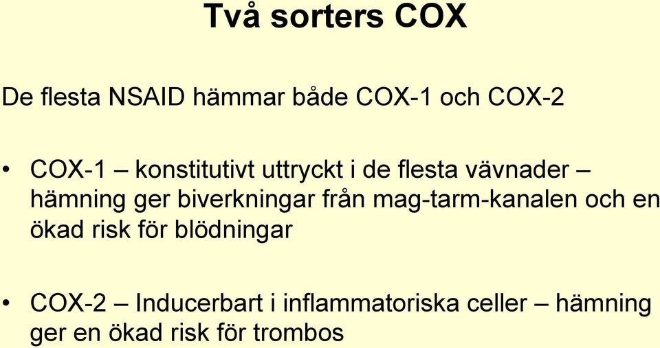 biverkningar från mag-tarm-kanalen och en ökad risk för blödningar