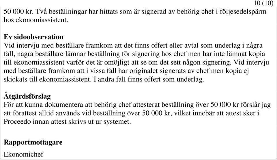 till ekonomiassistent varför det är omöjligt att se om det sett någon signering.