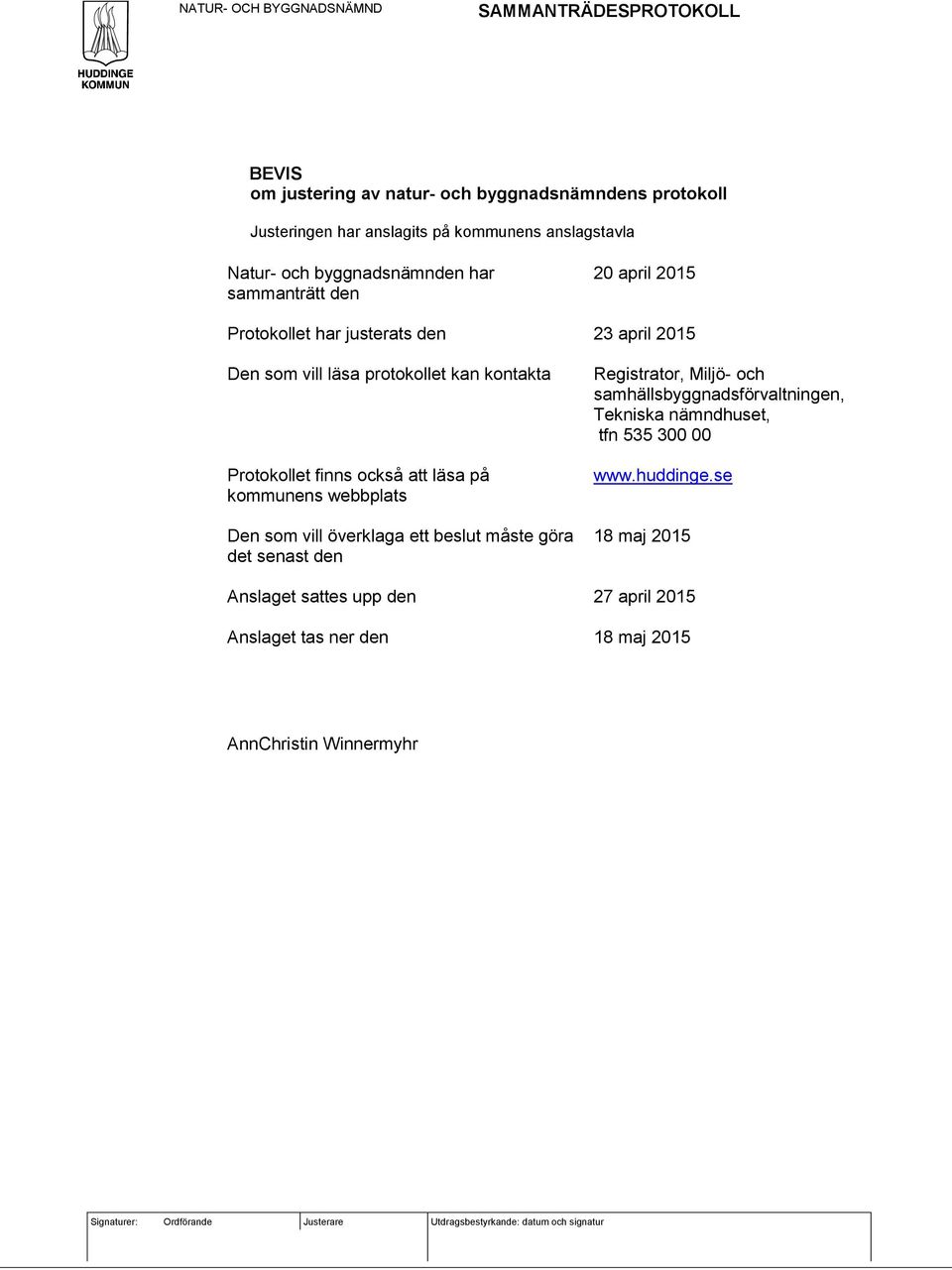 läsa på kommunens webbplats Den som vill överklaga ett beslut måste göra det senast den Registrator, Miljö- och samhällsbyggnadsförvaltningen,