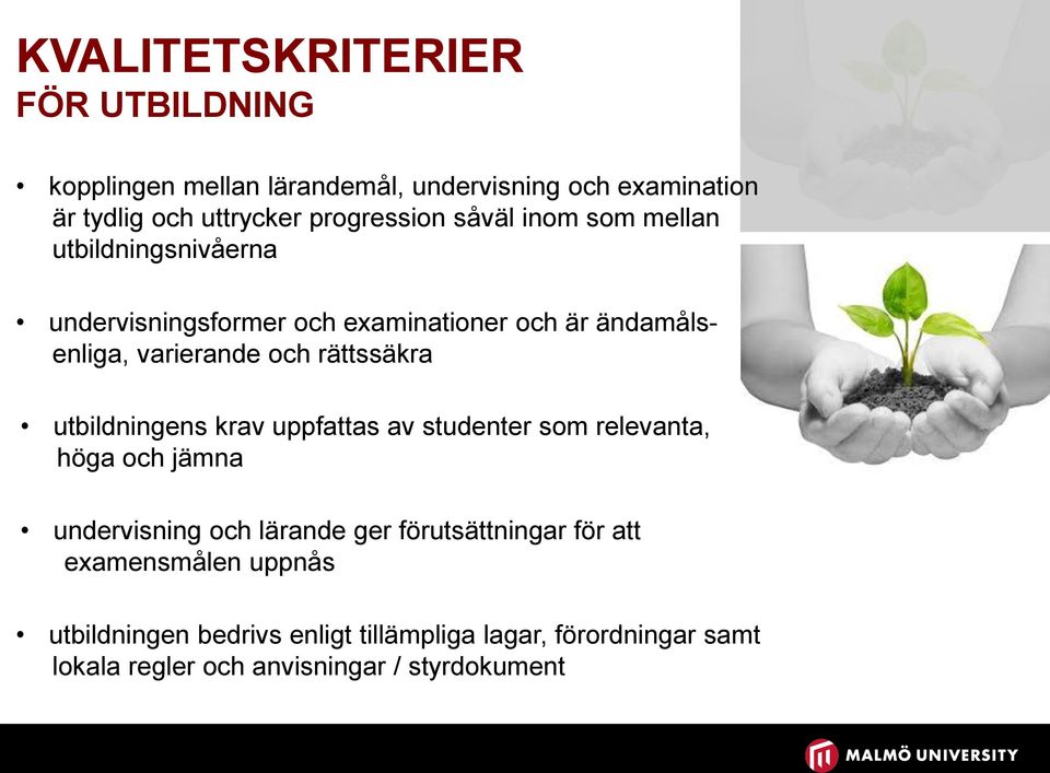 och rättssäkra utbildningens krav uppfattas av studenter som relevanta, höga och jämna undervisning och lärande ger