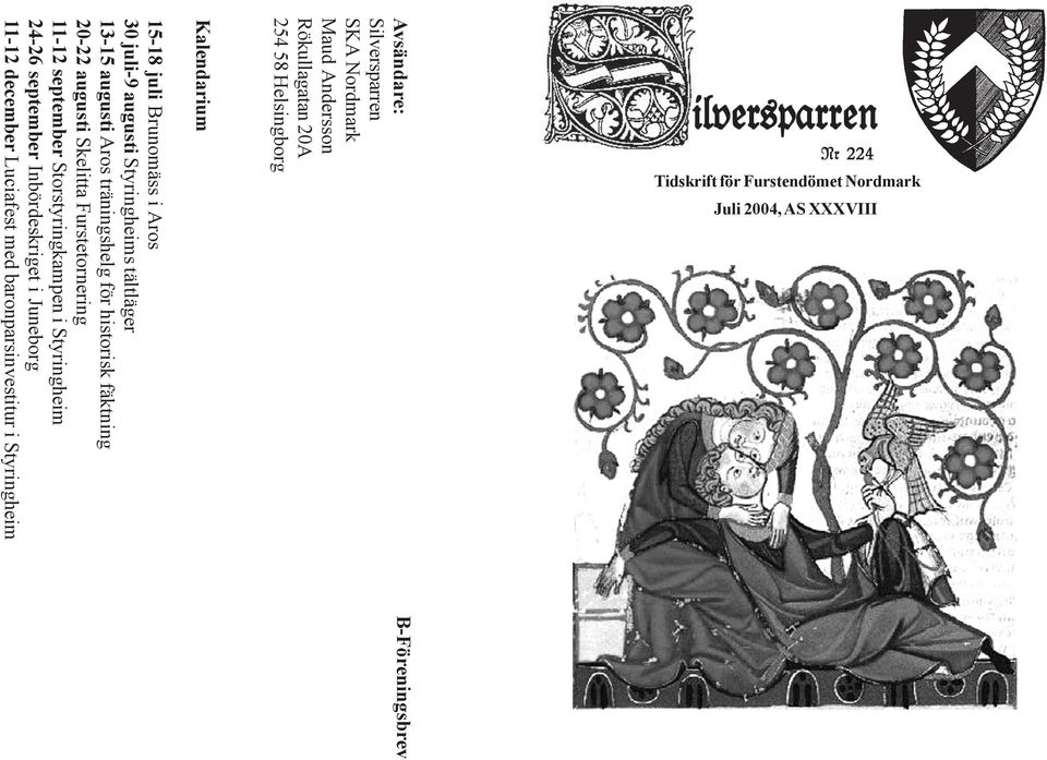 Juneborg 11-12 december Luciafest med baronparsinvestitur i Styringheim Kalendarium Avsändare: Silversparren SKA Nordmark Maud