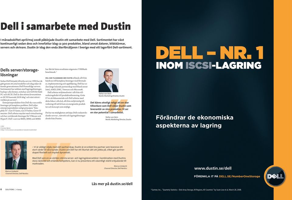 Dustin är idag den enda återförsäljaren i Sverige med ett lagerfört Dell-sortiment.