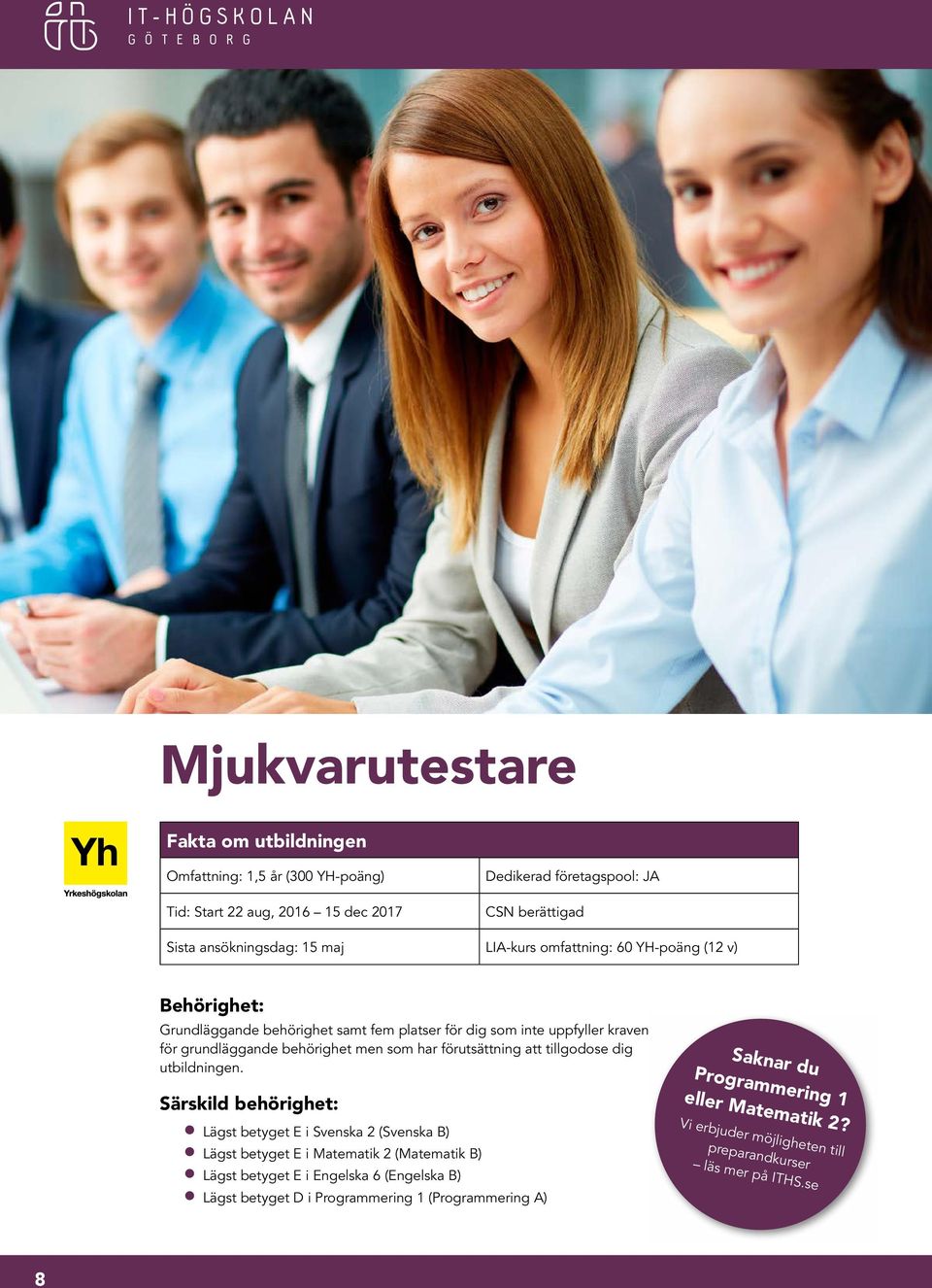 förutsättning att tillgodose dig utbildningen.