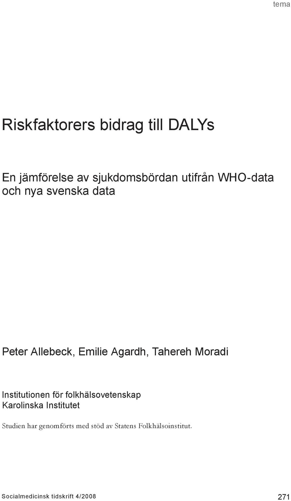 Institutionen för folkhälsovetenskap Karolinska Institutet Studien har