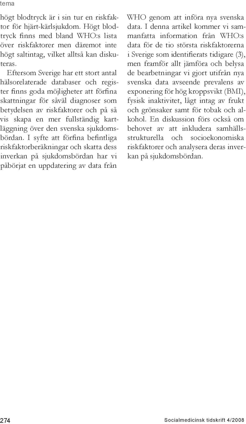 mer fullständig kartläggning över den svenska sjukdomsbördan.