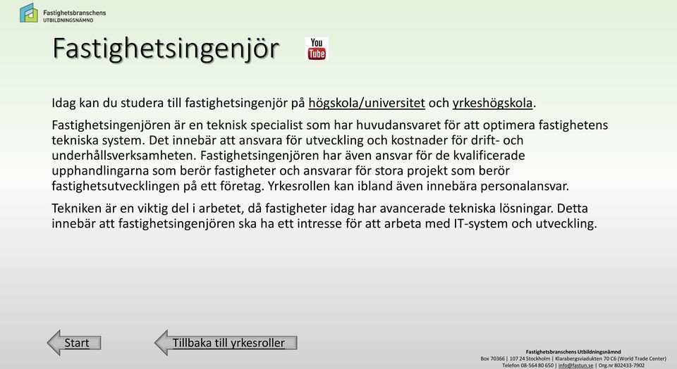 Det innebär att ansvara för utveckling och kostnader för drift- och underhållsverksamheten.