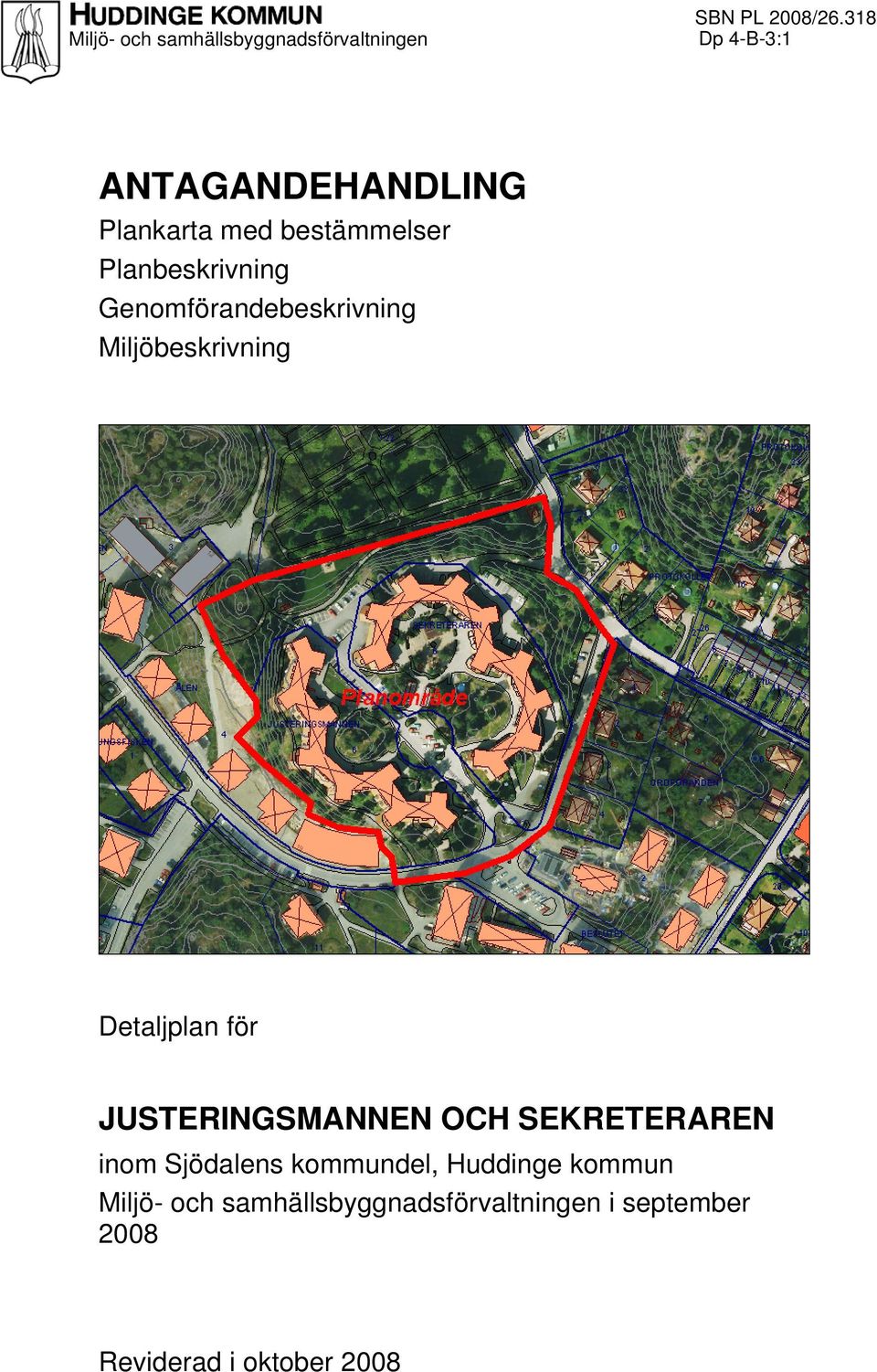 Genomförandebeskrivning Miljöbeskrivning Detaljplan för JUSTERINGSMANNEN OCH