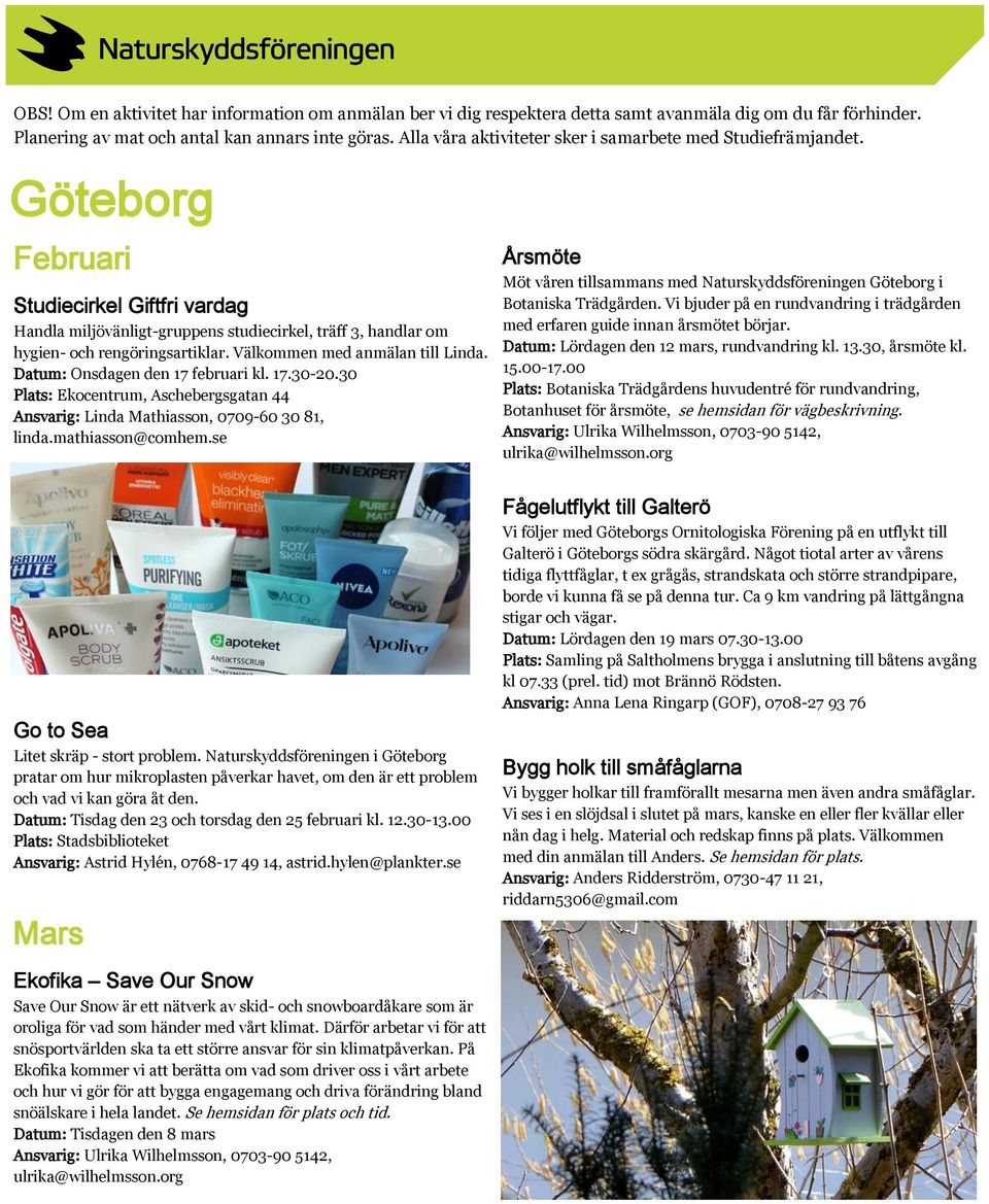 Göteborg Februari Studiecirkel Giftfri vardag Handla miljövänligt-gruppens studiecirkel, träff 3, handlar om hygien- och rengöringsartiklar. Välkommen med anmälan till Linda.