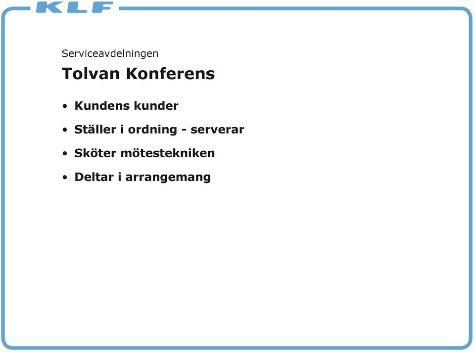 Ställer i ordning - serverar