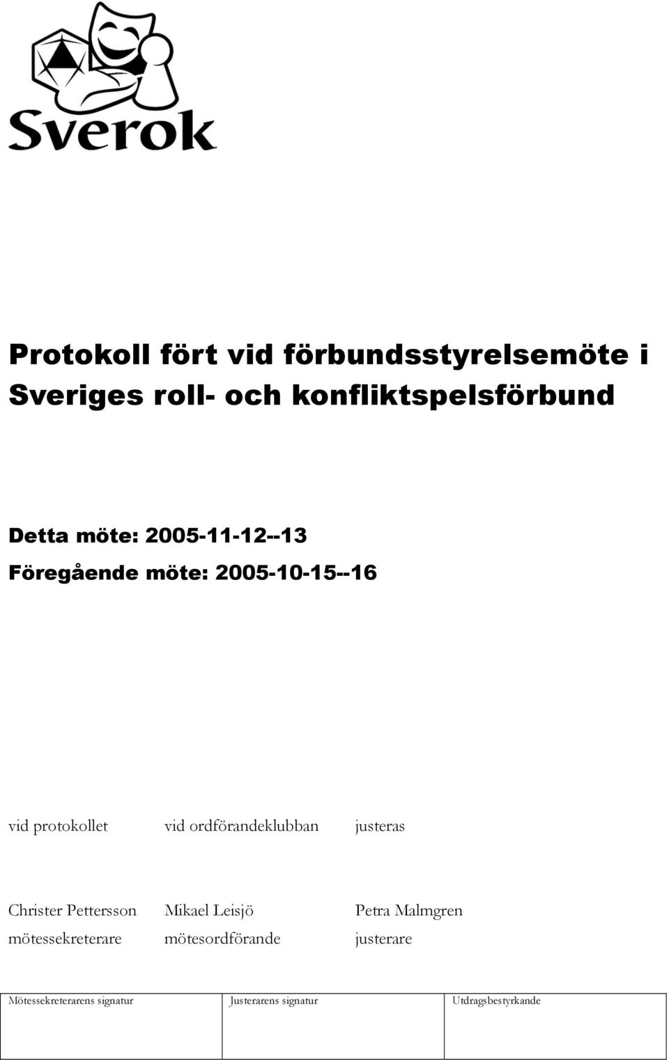 2005-10-15--16 vid protokollet vid ordförandeklubban justeras