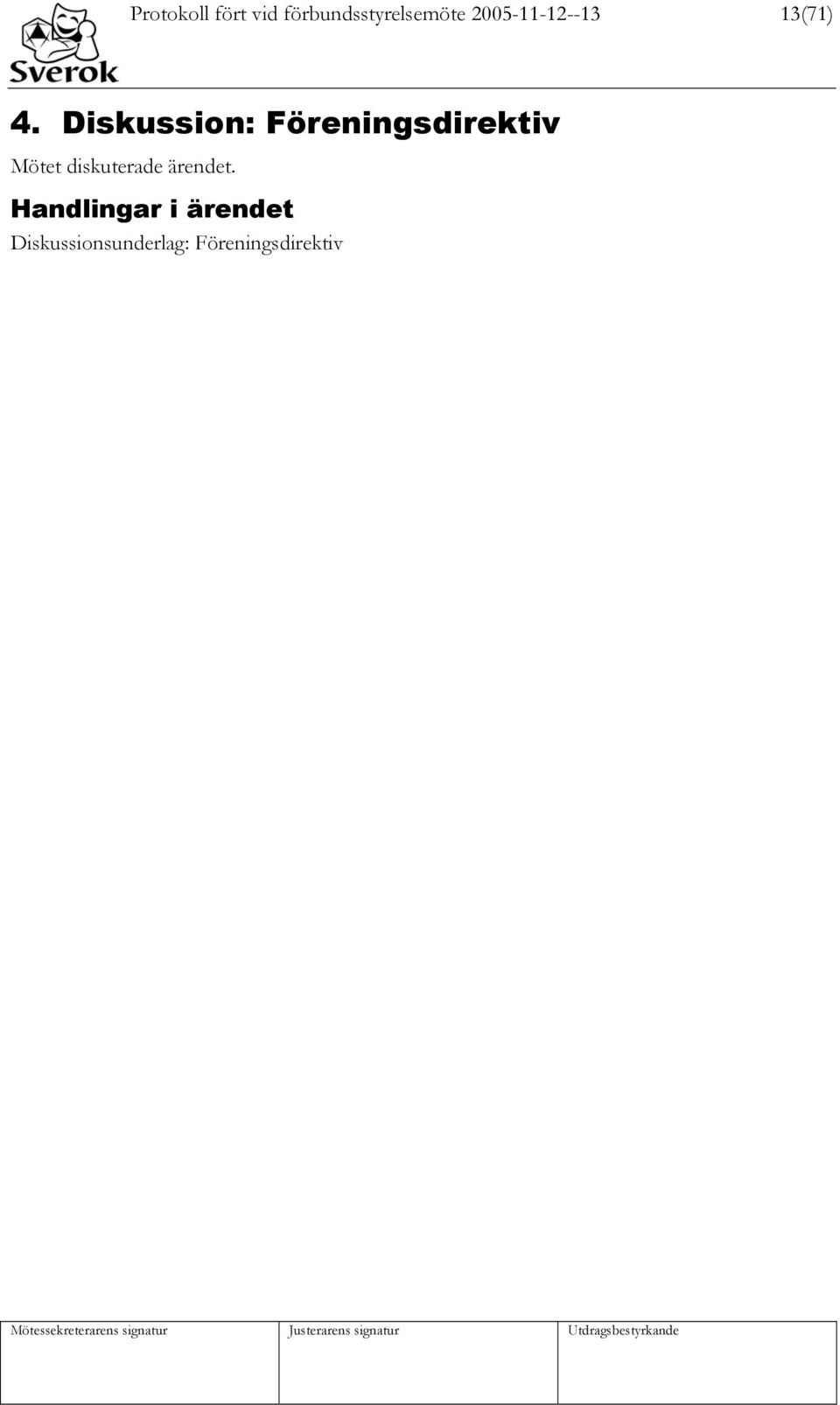 Diskussion: Föreningsdirektiv Mötet