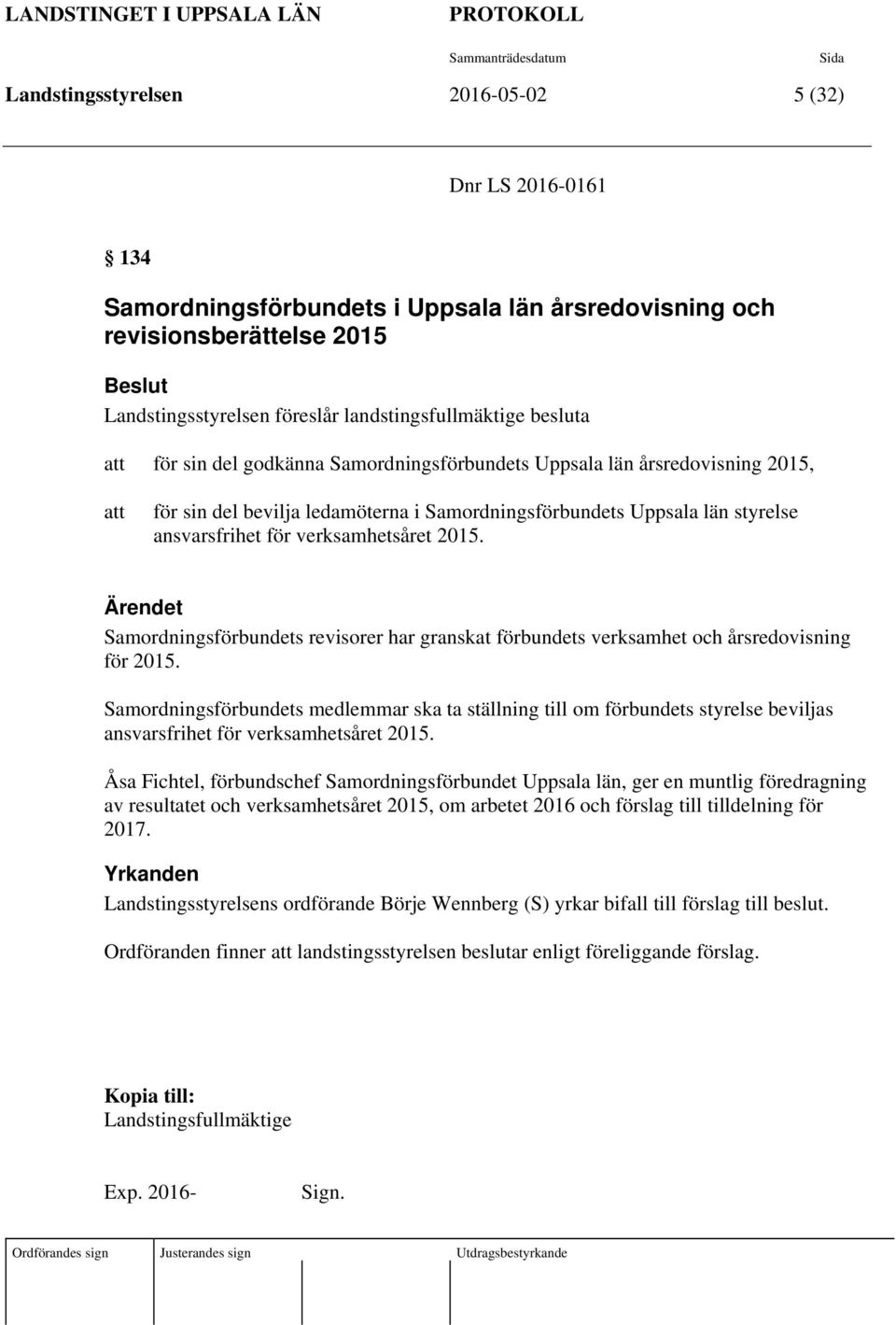 Samordningsförbundets revisorer har granskat förbundets verksamhet och årsredovisning för 2015.