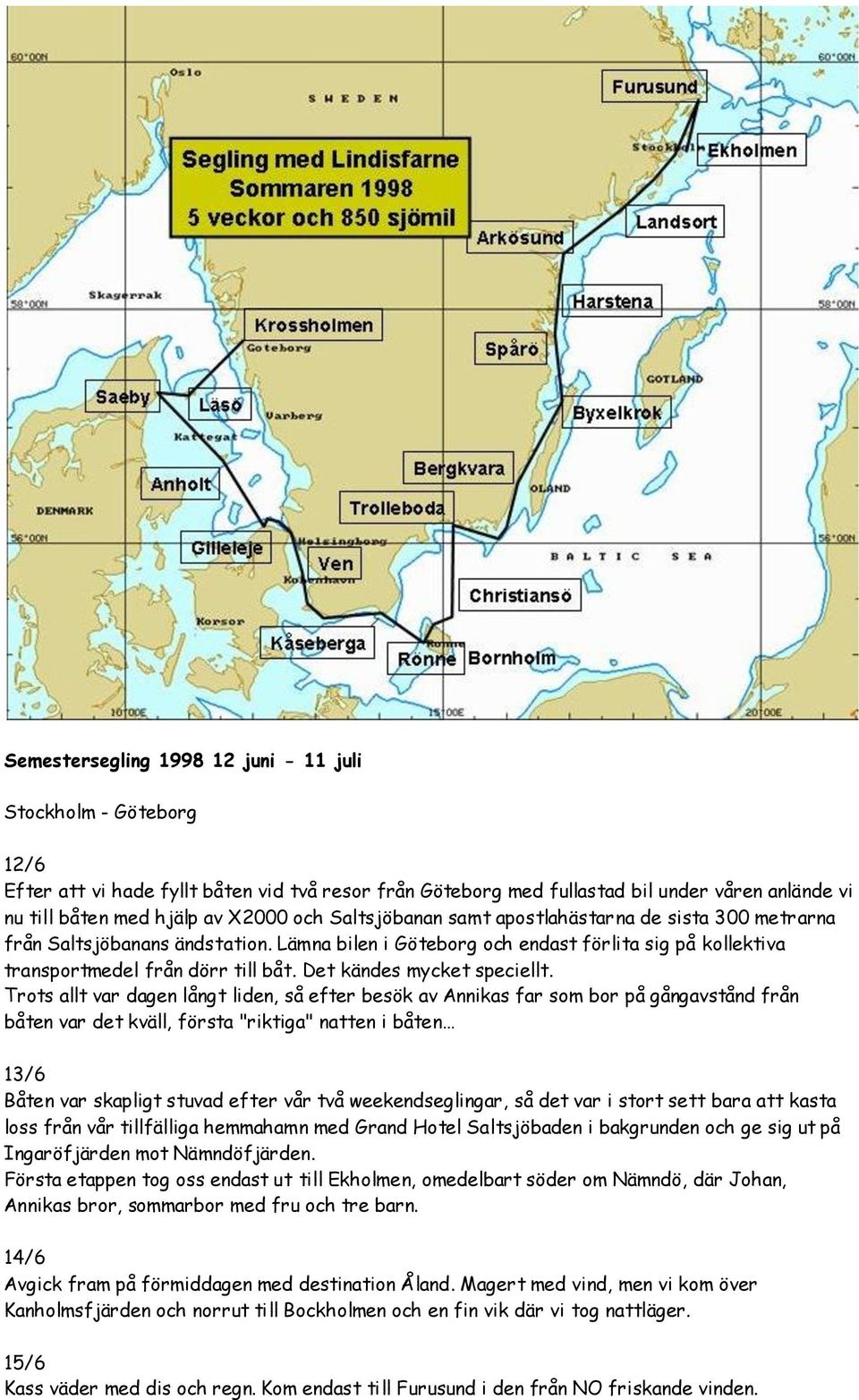 Det kändes mycket speciellt.
