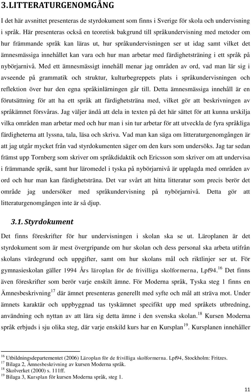 vara och hur man arbetar med färdighetsträning i ett språk på nybörjarnivå.