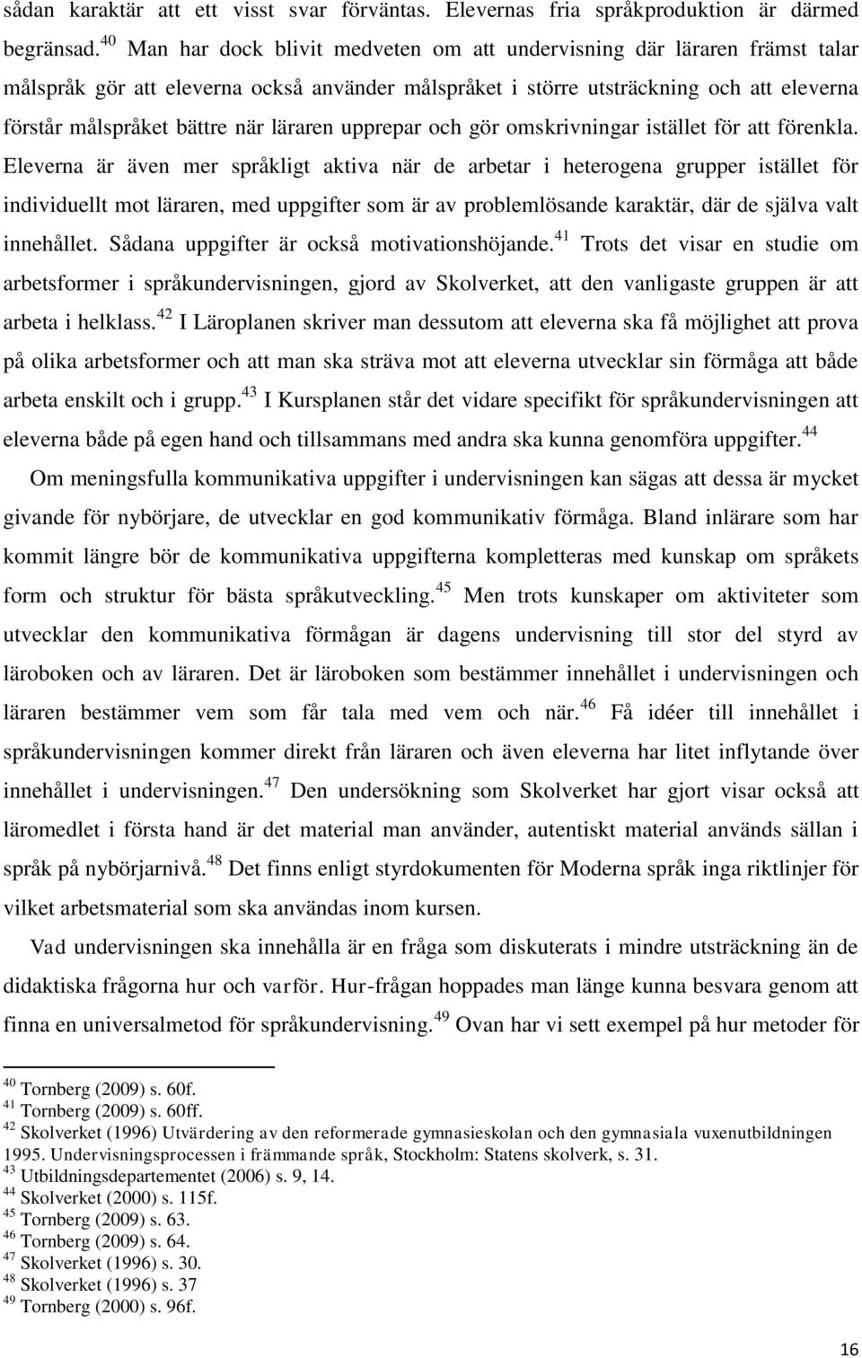 läraren upprepar och gör omskrivningar istället för att förenkla.