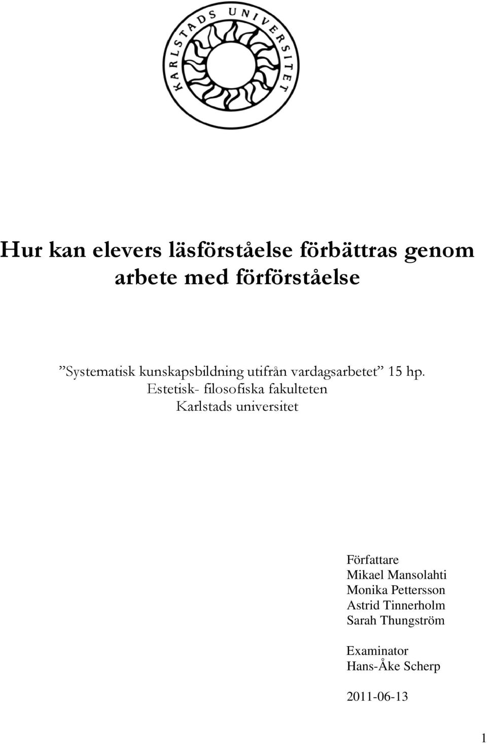 Estetisk- filosofiska fakulteten Karlstads universitet Författare Mikael