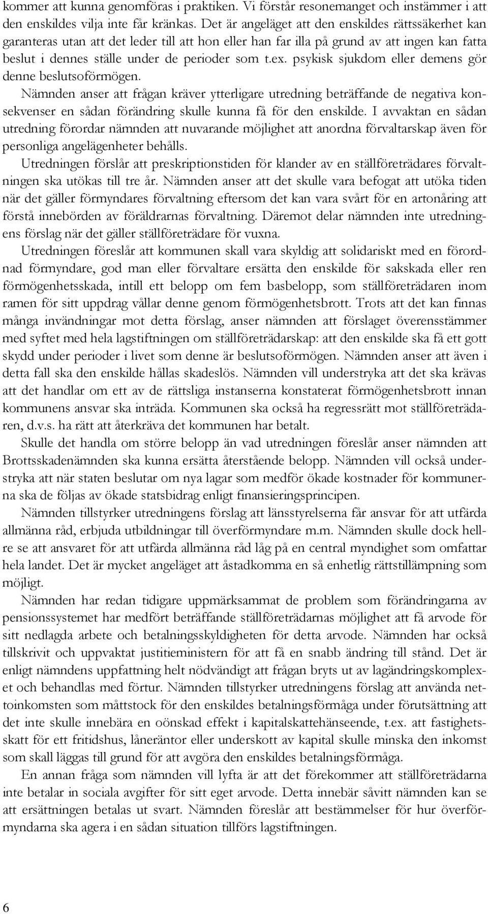 psykisk sjukdom eller demens gör denne beslutsoförmögen.