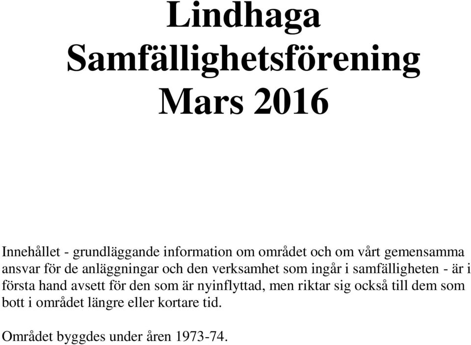 i samfälligheten - är i första hand avsett för den som är nyinflyttad, men riktar sig