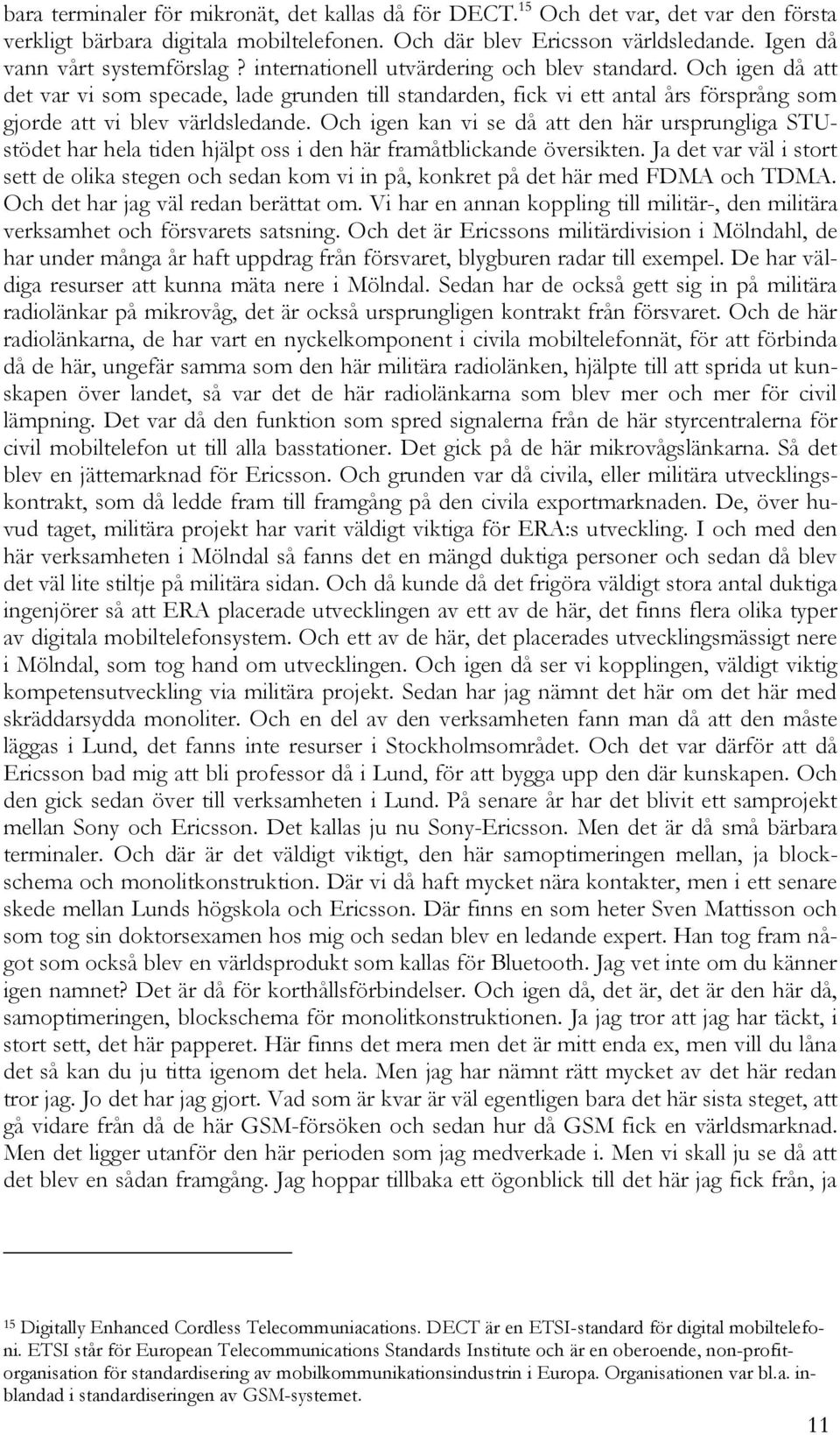 Och igen kan vi se då att den här ursprungliga STUstödet har hela tiden hjälpt oss i den här framåtblickande översikten.
