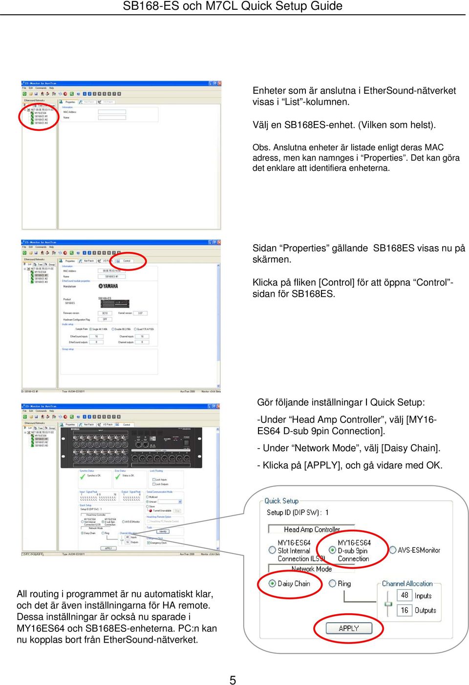 Klicka på fliken [Control] för att öppna Control - sidan för SB168ES. Gör följande inställningar I Quick Setup: -Under Head Amp Controller, välj [MY16- ES64 D-sub 9pin Connection].