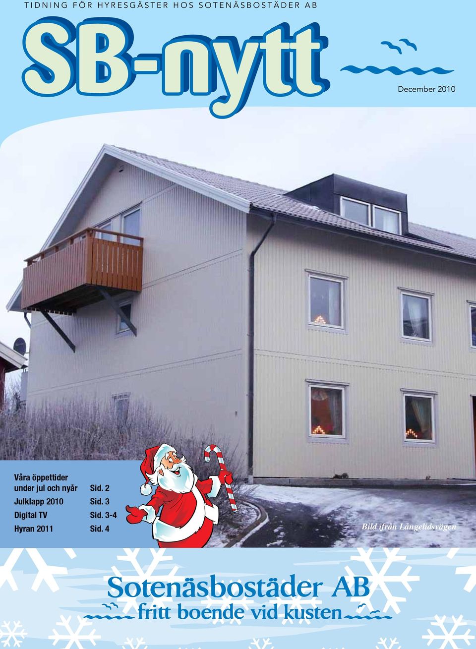 öppettider under jul och nyår Sid. 2 Julklapp 2010 Sid.