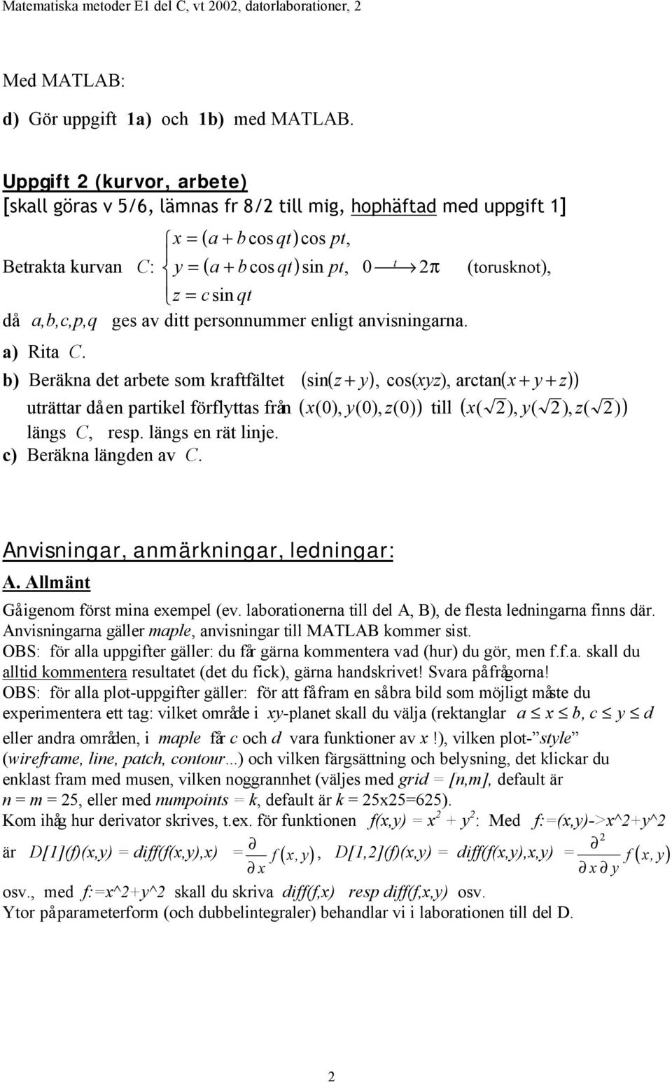 av ditt personnummer enligt anvisningarna. (torusknot), a) Rita C.