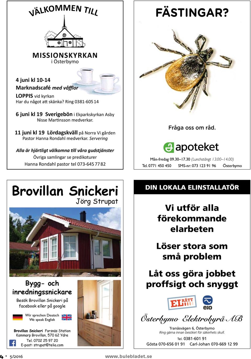 Servering Alla är hjärtligt välkomna till våra gudstjänster Övriga samlingar se predikoturer Hanna Rondahl pastor tel 073-645 77 82 Fråga oss om råd. Mån-fredag 09.30 17.30 (Lunchstängt 13.00 14.