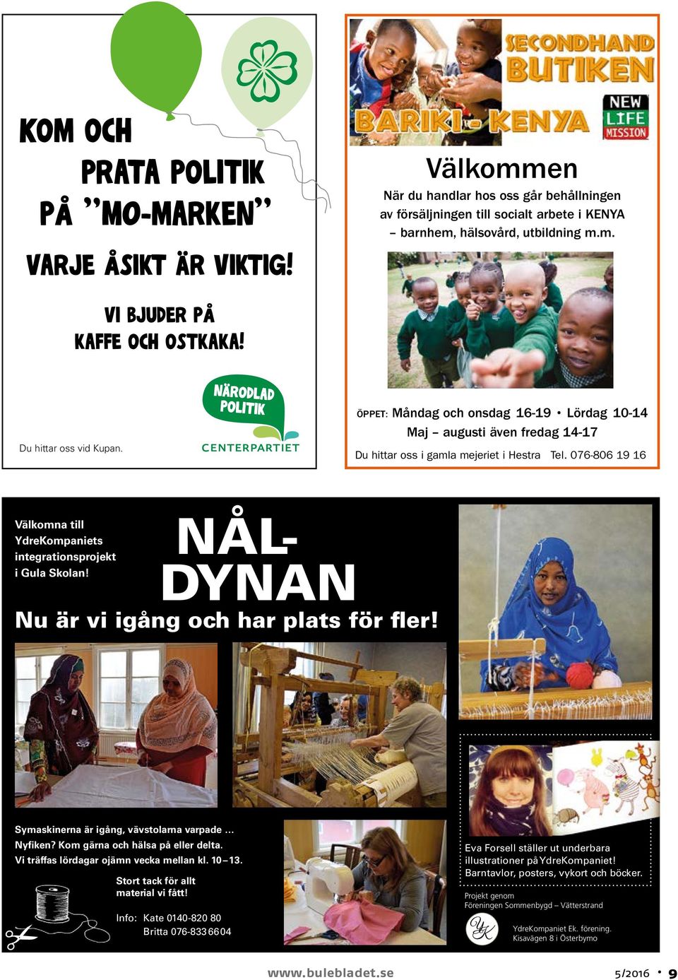 hälsovård, utbilning utbildning m.m. m.m. Vi bjuder på kaffe och ostkaka! Du hittar oss vid Kupan.