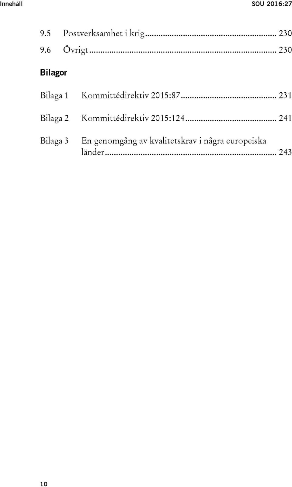 .. 231 Bilaga 2 Kommittédirektiv 2015:124.