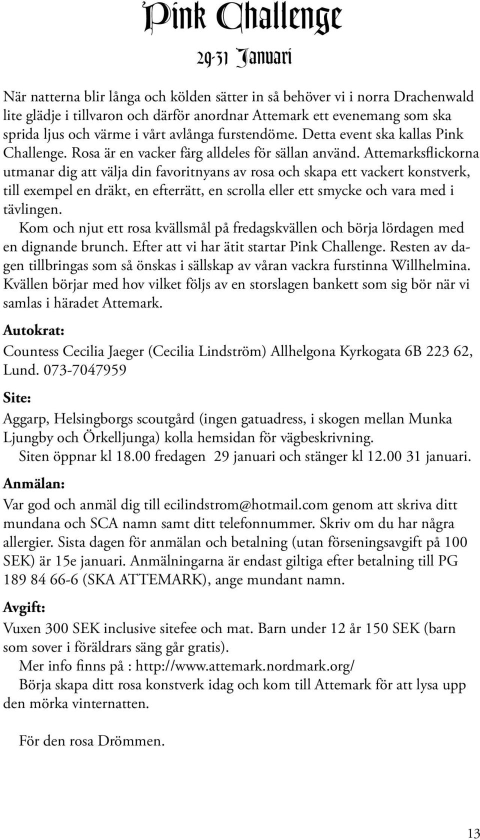 Attemarksflickorna utmanar dig att välja din favoritnyans av rosa och skapa ett vackert konstverk, till exempel en dräkt, en efterrätt, en scrolla eller ett smycke och vara med i tävlingen.