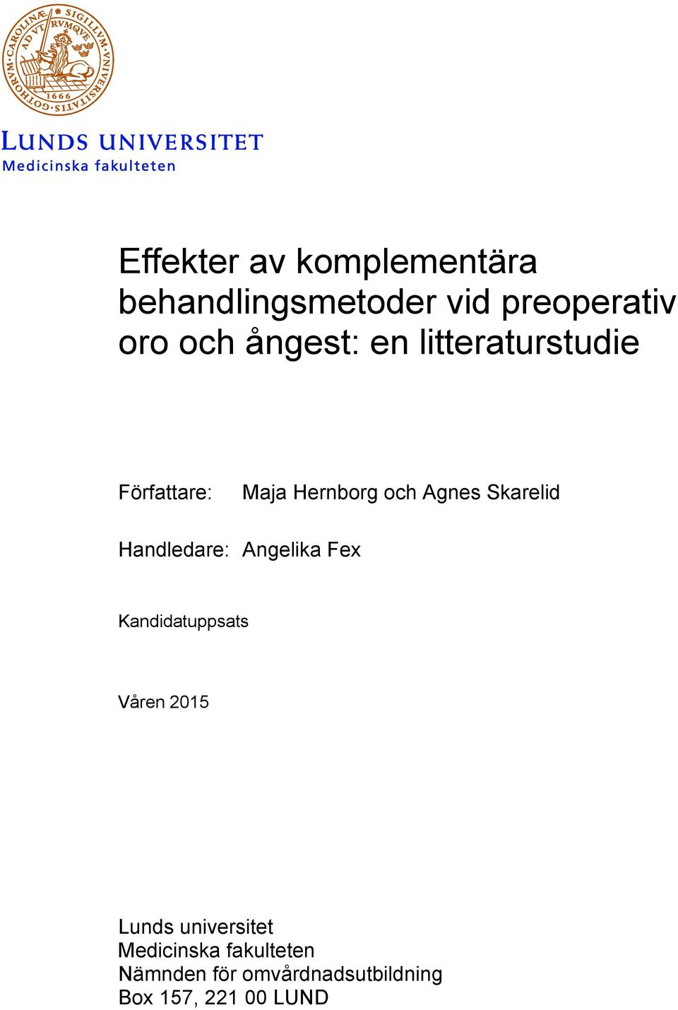 Skarelid Handledare: Angelika Fex Kandidatuppsats Våren 2015 Lunds