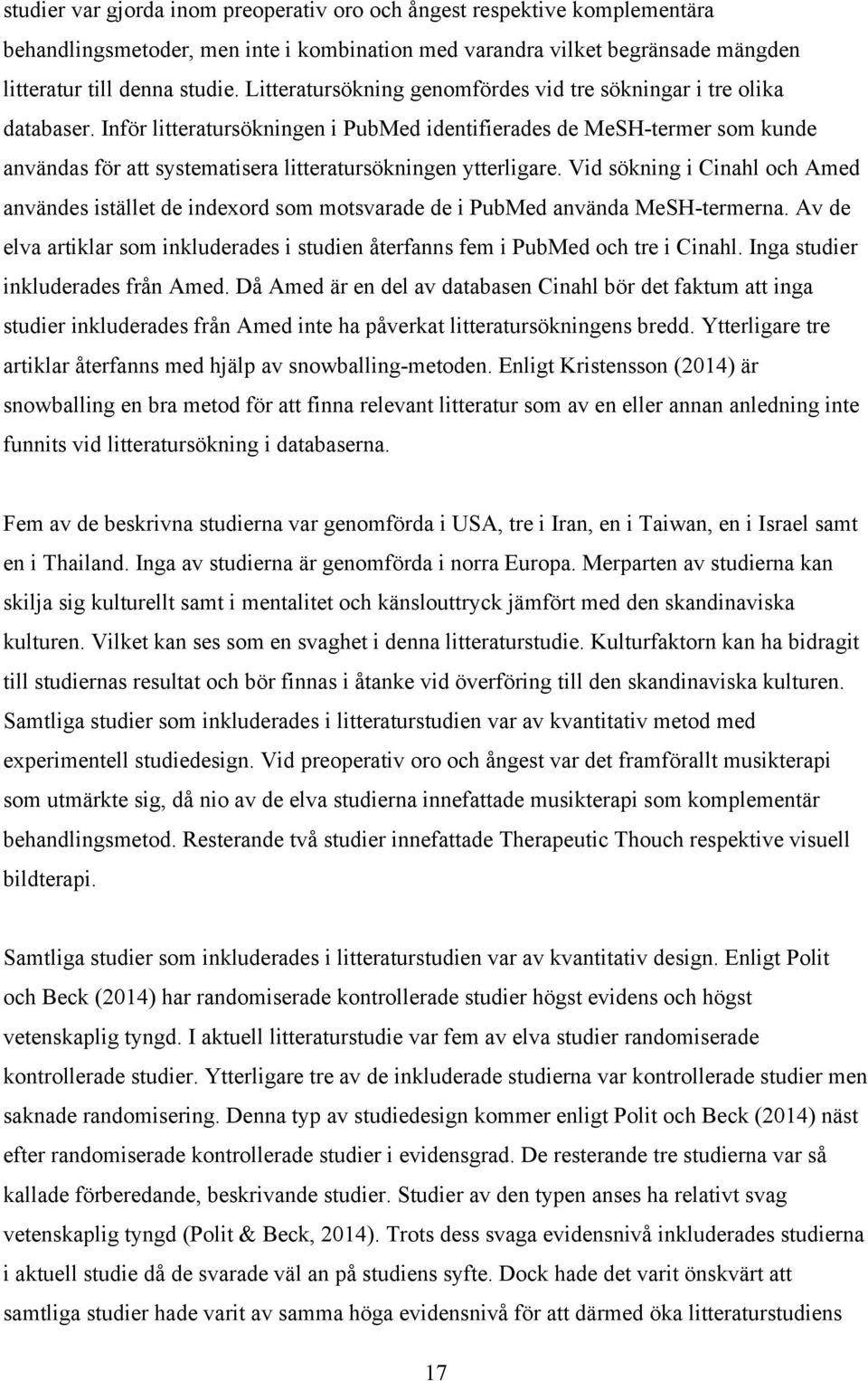Inför litteratursökningen i PubMed identifierades de MeSH-termer som kunde användas för att systematisera litteratursökningen ytterligare.
